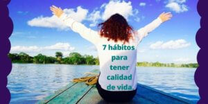 7 hábitos para tener calidad de vida.