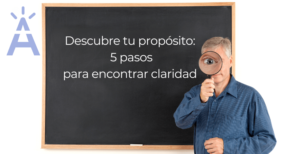 Descubre tu propósito: 5 pasos para encontrar claridad