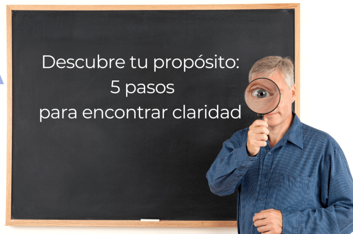 Descubre tu propósito: 5 pasos para encontrar claridad